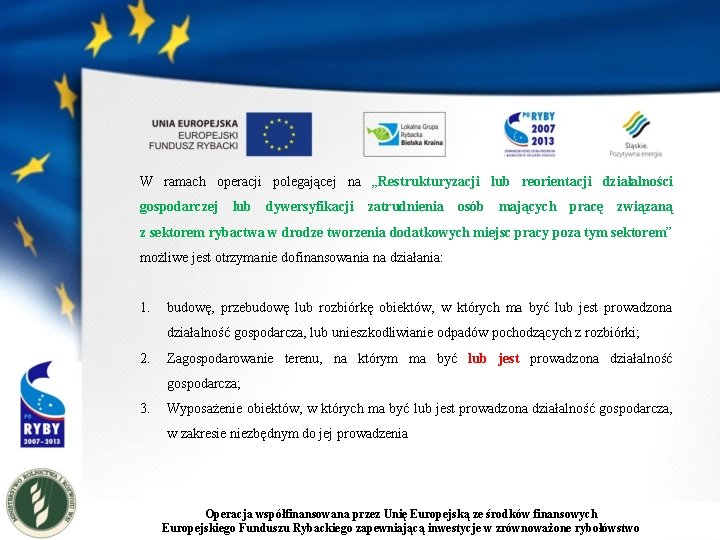 W ramach operacji polegającej na „Restrukturyzacji lub reorientacji działalności gospodarczej lub dywersyfikacji zatrudnienia osób