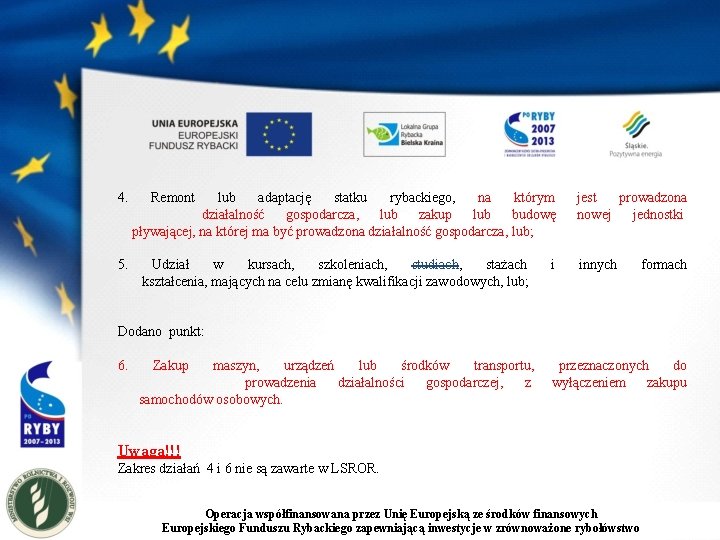 4. 5. Remont lub adaptację statku rybackiego, na którym działalność gospodarcza, lub zakup lub