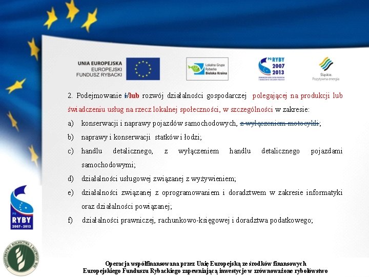 2. Podejmowanie i/lub rozwój działalności gospodarczej polegającej na produkcji lub świadczeniu usług na rzecz