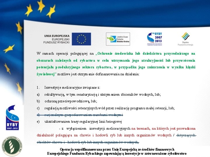 W ramach operacji polegającej na „Ochronie środowiska lub dziedzictwa przyrodniczego na obszarach zależnych od