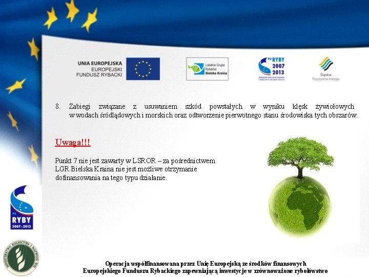 8. Zabiegi związane z usuwaniem szkód powstałych w wyniku klęsk żywiołowych w wodach śródlądowych