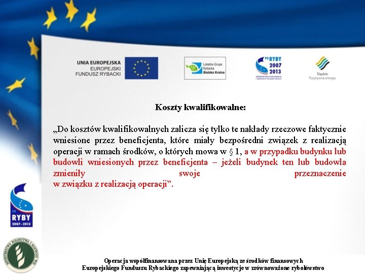 Koszty kwalifikowalne: „Do kosztów kwalifikowalnych zalicza się tylko te nakłady rzeczowe faktycznie wniesione przez