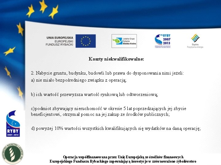 Koszty niekwalifikowalne: 2. Nabycie gruntu, budynku, budowli lub prawa do dysponowania nimi jeżeli: a)