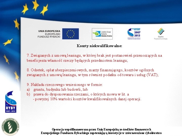 Koszty niekwalifikowalne: 7. Związanych z umową leasingu, w której brak jest postanowień przenoszących na