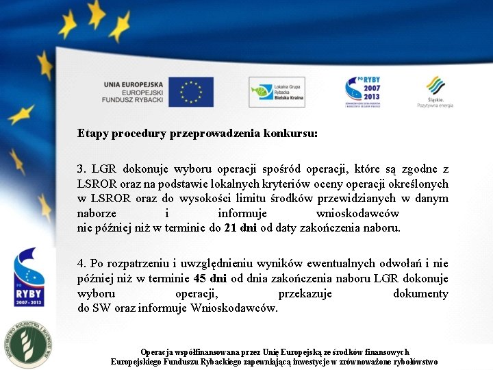 Etapy procedury przeprowadzenia konkursu: 3. LGR dokonuje wyboru operacji spośród operacji, które są zgodne