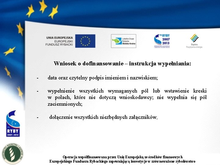 Wniosek o dofinansowanie – instrukcja wypełniania: - data oraz czytelny podpis imieniem i nazwiskiem;