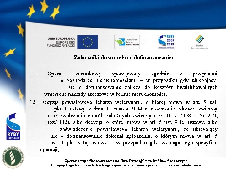 Załączniki do wniosku o dofinansowanie: 11. Operat szacunkowy sporządzony zgodnie z przepisami o gospodarce