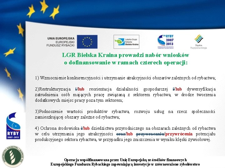 LGR Bielska Kraina prowadzi nabór wniosków o dofinansowanie w ramach czterech operacji: 1) Wzmocnienie