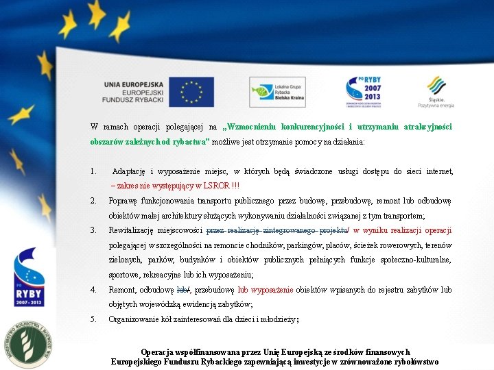W ramach operacji polegającej na „Wzmocnieniu konkurencyjności i utrzymaniu atrakcyjności obszarów zależnych od rybactwa”