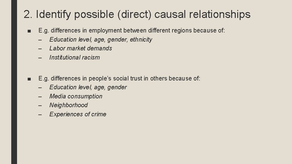 2. Identify possible (direct) causal relationships ■ E. g. differences in employment between different