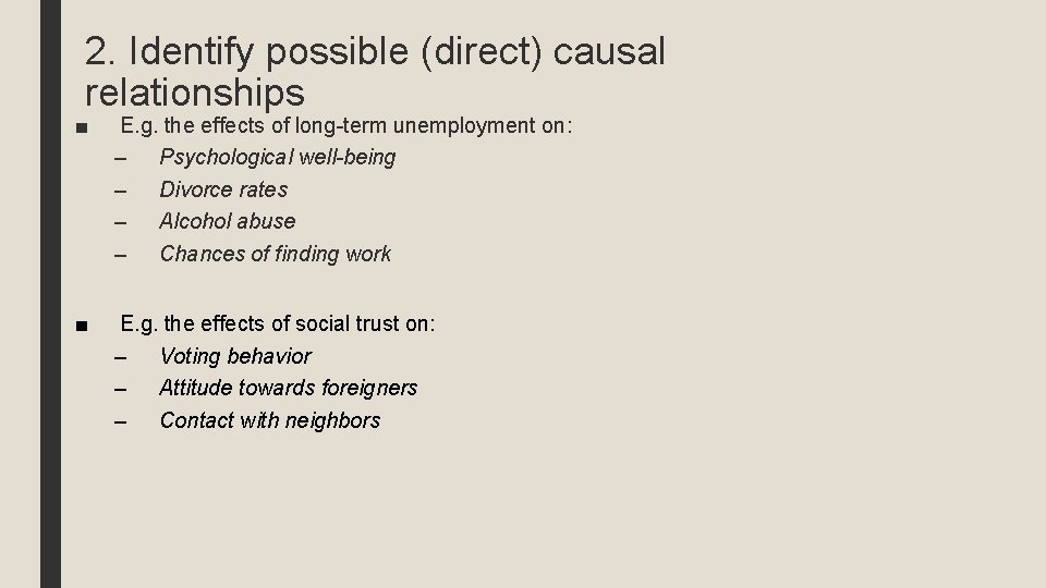 2. Identify possible (direct) causal relationships ■ E. g. the effects of long-term unemployment