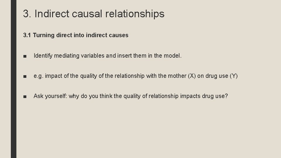 3. Indirect causal relationships 3. 1 Turning direct into indirect causes ■ Identify mediating