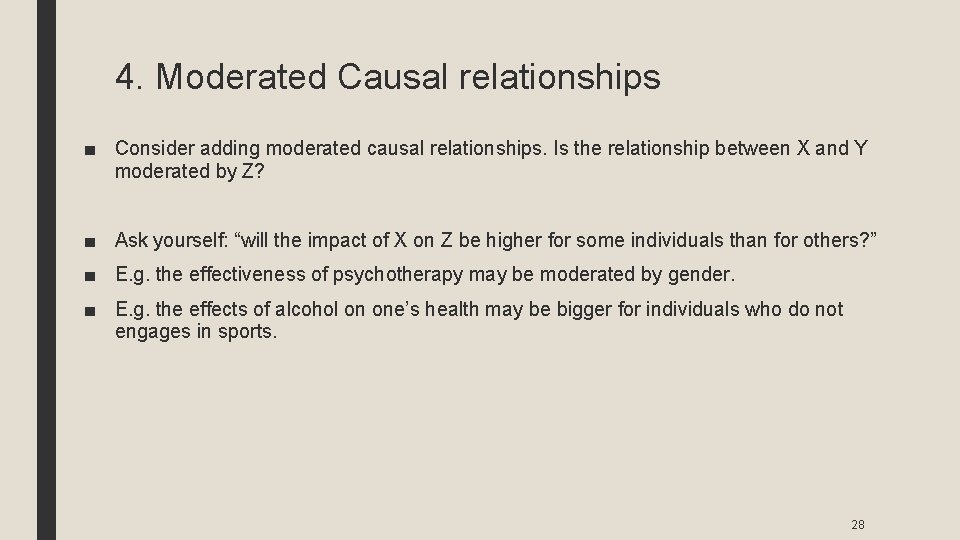 4. Moderated Causal relationships ■ Consider adding moderated causal relationships. Is the relationship between