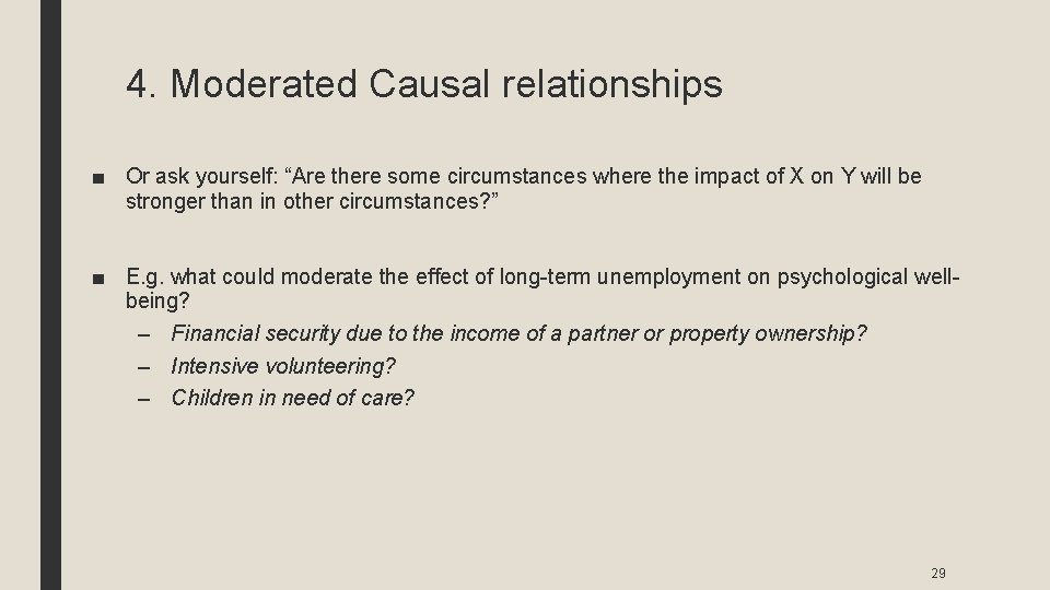 4. Moderated Causal relationships ■ Or ask yourself: “Are there some circumstances where the