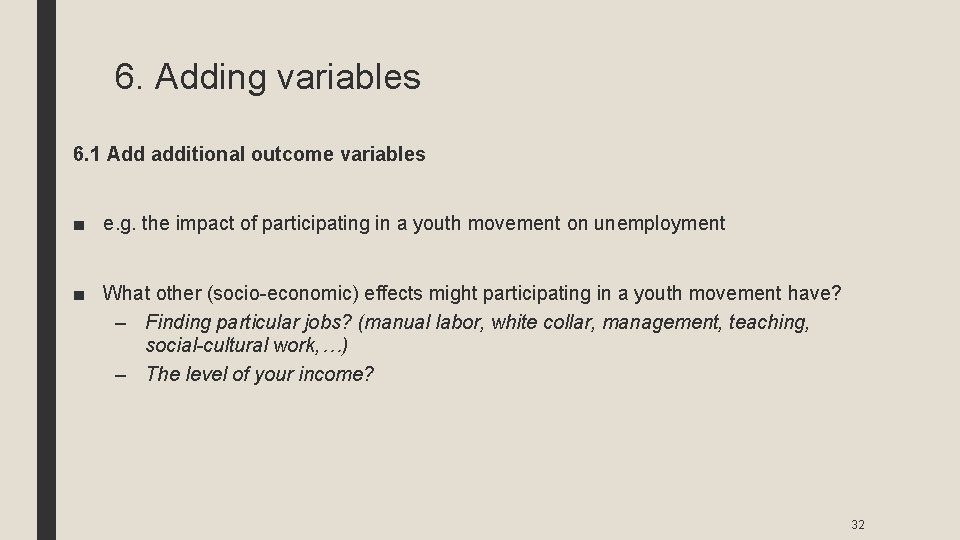6. Adding variables 6. 1 Add additional outcome variables ■ e. g. the impact