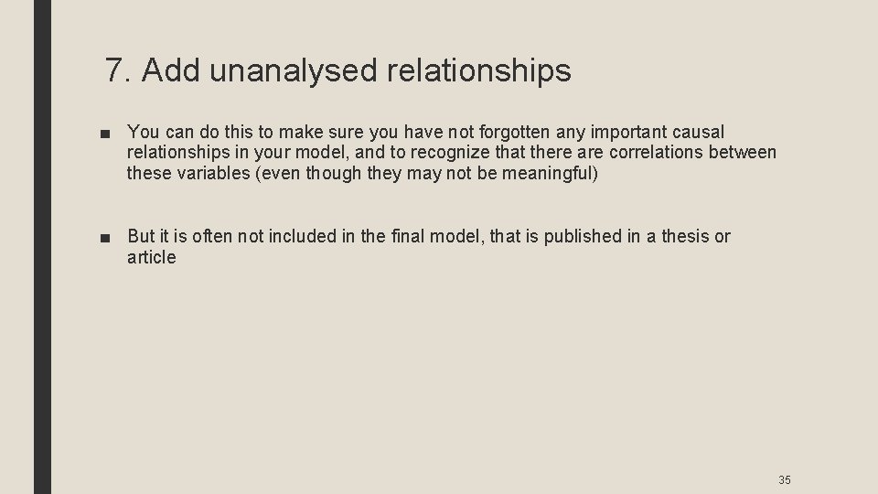 7. Add unanalysed relationships ■ You can do this to make sure you have