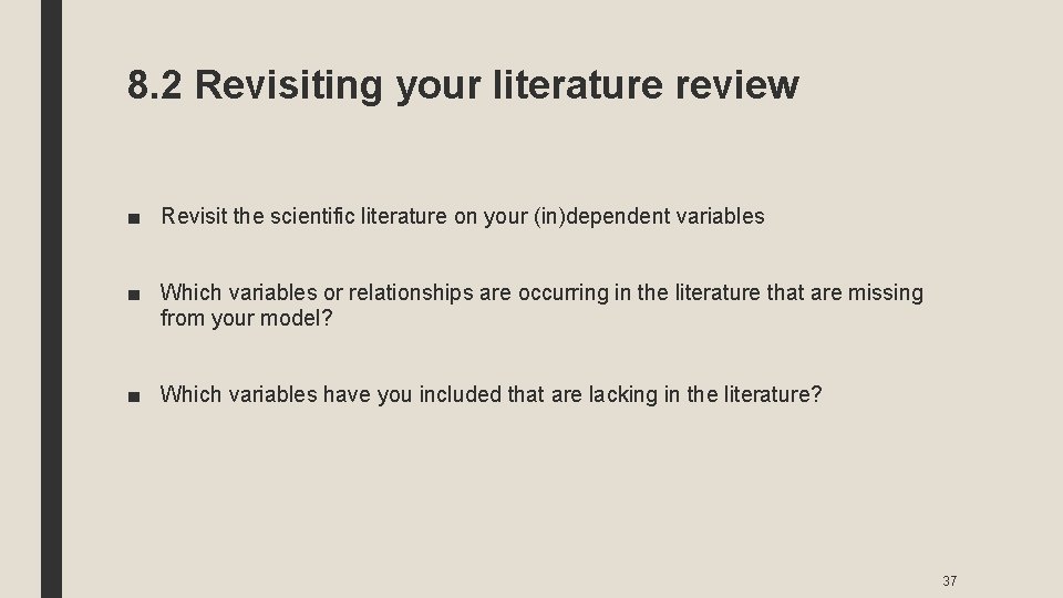 8. 2 Revisiting your literature review ■ Revisit the scientific literature on your (in)dependent