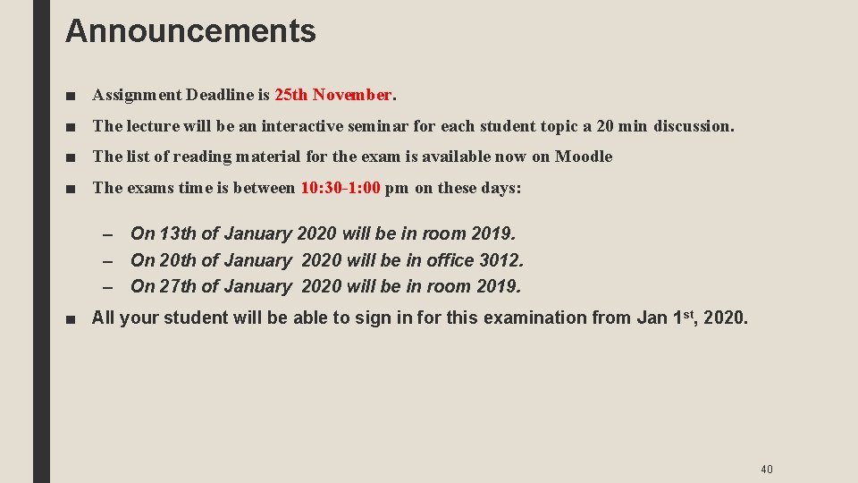 Announcements ■ Assignment Deadline is 25 th November. ■ The lecture will be an
