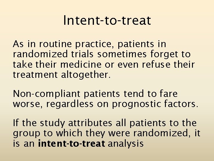 Intent-to-treat As in routine practice, patients in randomized trials sometimes forget to take their