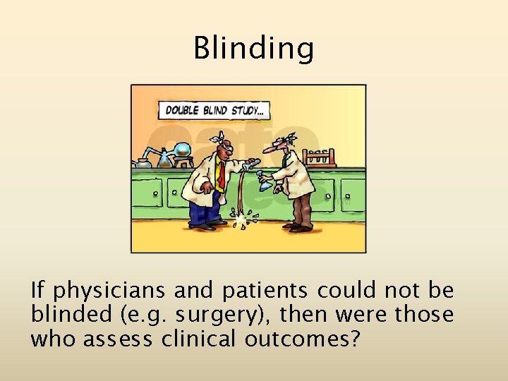 Blinding If physicians and patients could not be blinded (e. g. surgery), then were
