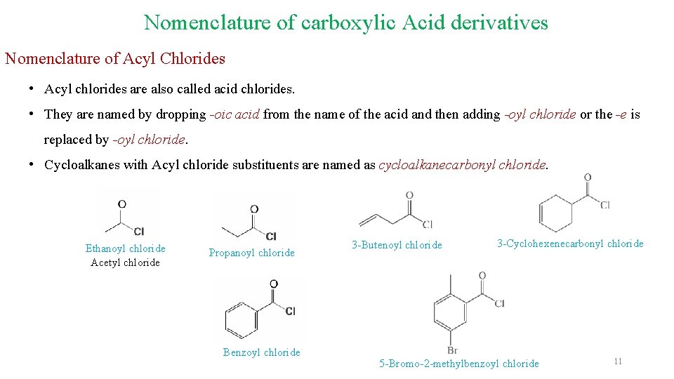 Nomenclature of carboxylic Acid derivatives Nomenclature of Acyl Chlorides • Acyl chlorides are also