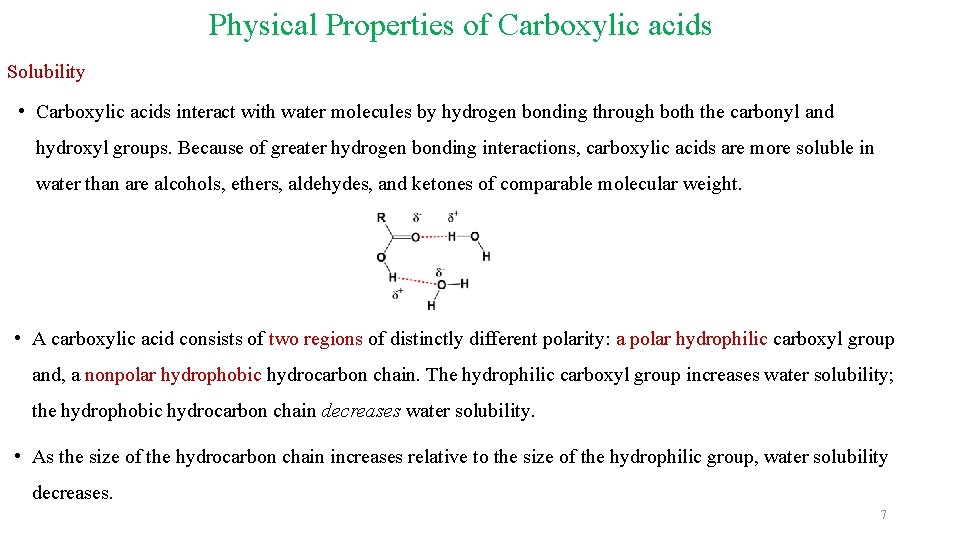 Physical Properties of Carboxylic acids Solubility • Carboxylic acids interact with water molecules by