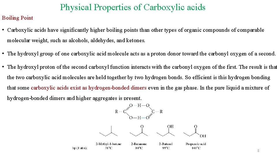 Physical Properties of Carboxylic acids Boiling Point • Carboxylic acids have significantly higher boiling