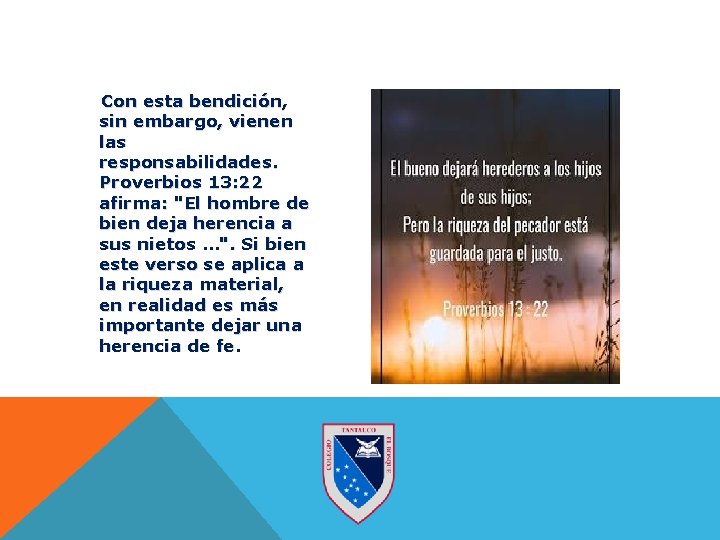 Con esta bendición, sin embargo, vienen las responsabilidades. Proverbios 13: 22 afirma: "El hombre