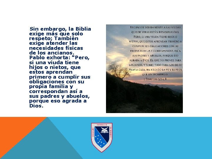 Sin embargo, la Biblia exige más que solo respeto; También exige atender las necesidades