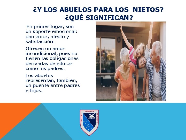 ¿Y LOS ABUELOS PARA LOS NIETOS? ¿QUÉ SIGNIFICAN? En primer lugar, son un soporte