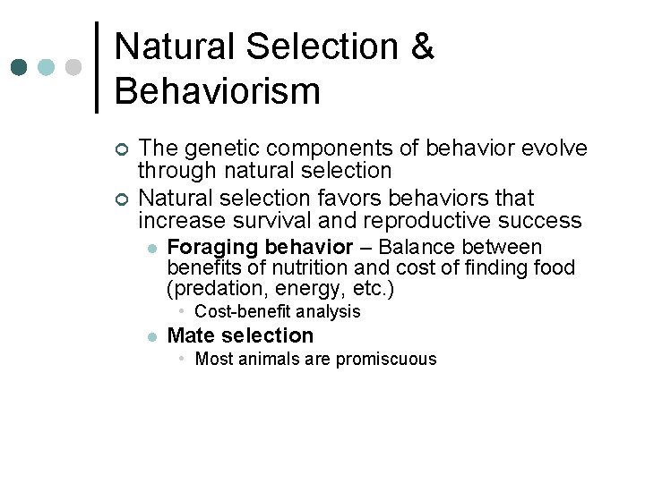 Natural Selection & Behaviorism ¢ ¢ The genetic components of behavior evolve through natural