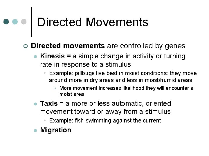 Directed Movements ¢ Directed movements are controlled by genes l Kinesis = a simple