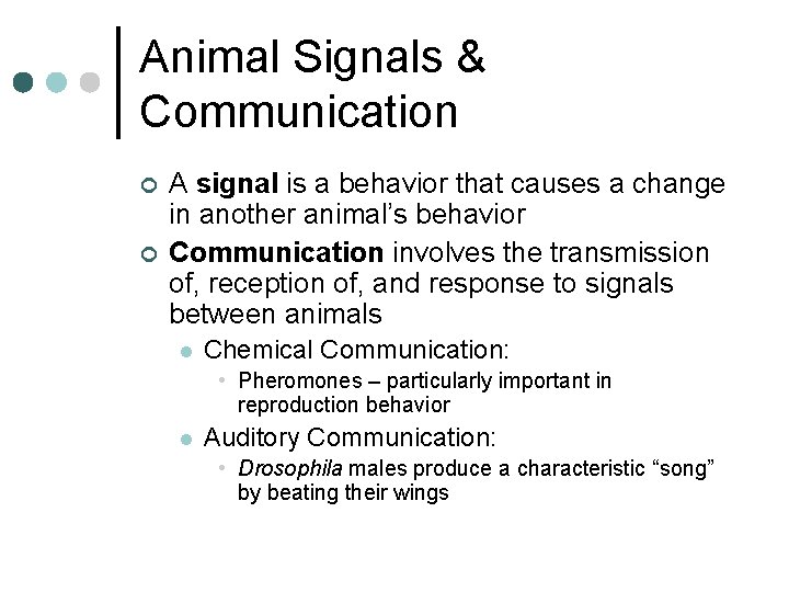 Animal Signals & Communication ¢ ¢ A signal is a behavior that causes a