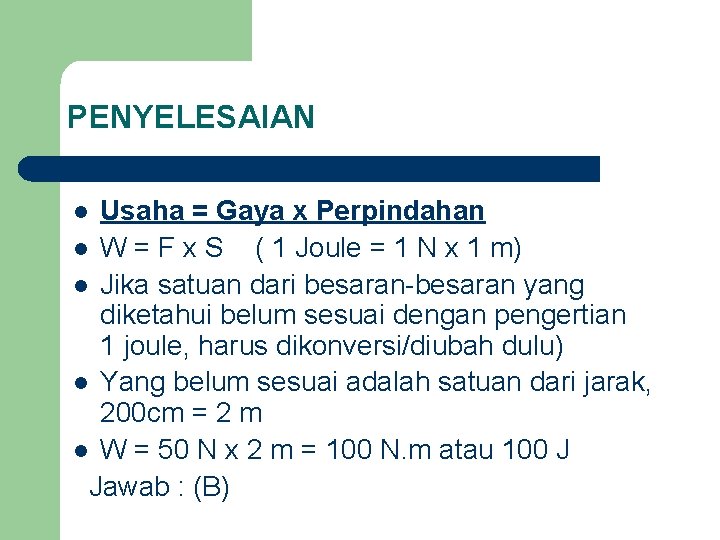 PENYELESAIAN Usaha = Gaya x Perpindahan l W = F x S ( 1