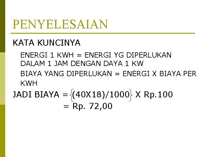 PENYELESAIAN KATA KUNCINYA ENERGI 1 KWH = ENERGI YG DIPERLUKAN DALAM 1 JAM DENGAN