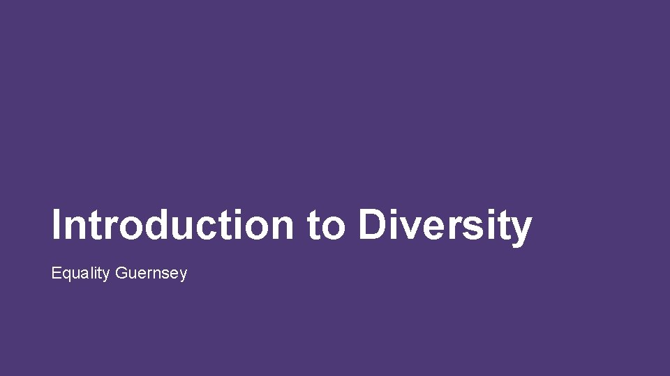 Introduction to Diversity Equality Guernsey 