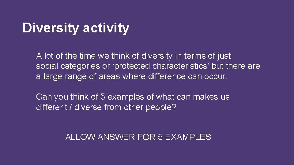 Diversity activity A lot of the time we think of diversity in terms of