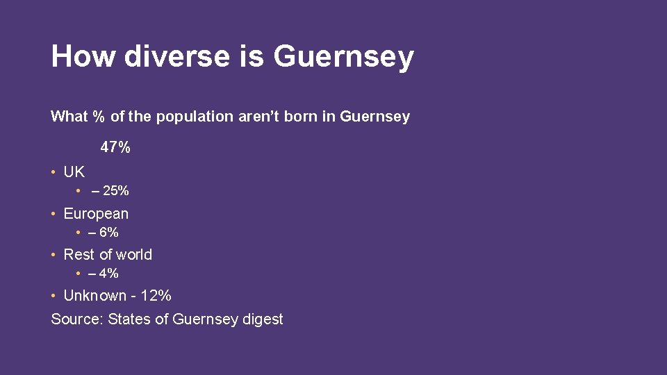 How diverse is Guernsey What % of the population aren’t born in Guernsey 47%
