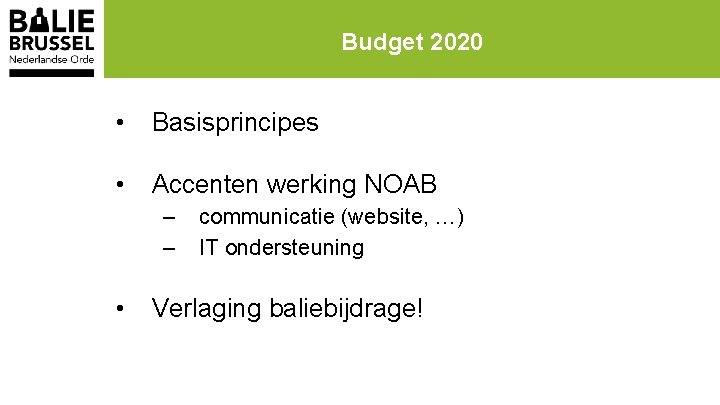 Budget 2020 • Basisprincipes • Accenten werking NOAB – – • communicatie (website, …)