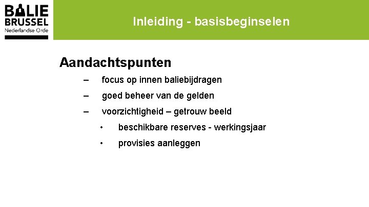 Inleiding - basisbeginselen Aandachtspunten – focus op innen baliebijdragen – goed beheer van de