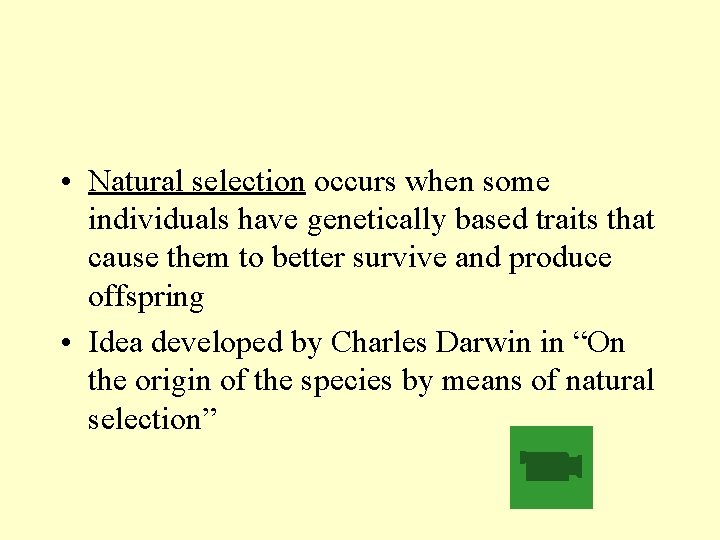  • Natural selection occurs when some individuals have genetically based traits that cause