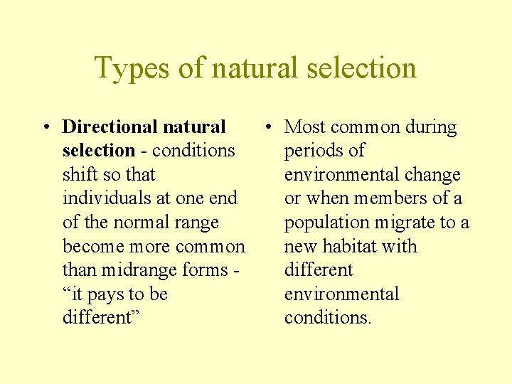 Types of natural selection • Directional natural selection - conditions shift so that individuals