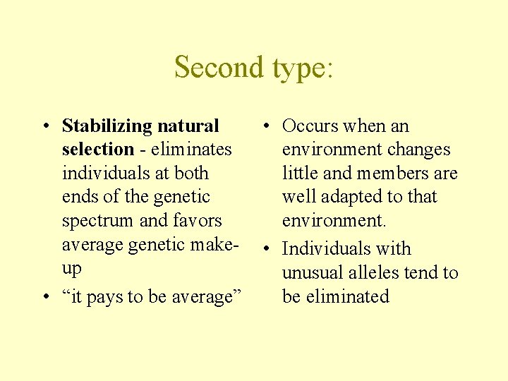 Second type: • Stabilizing natural selection - eliminates individuals at both ends of the