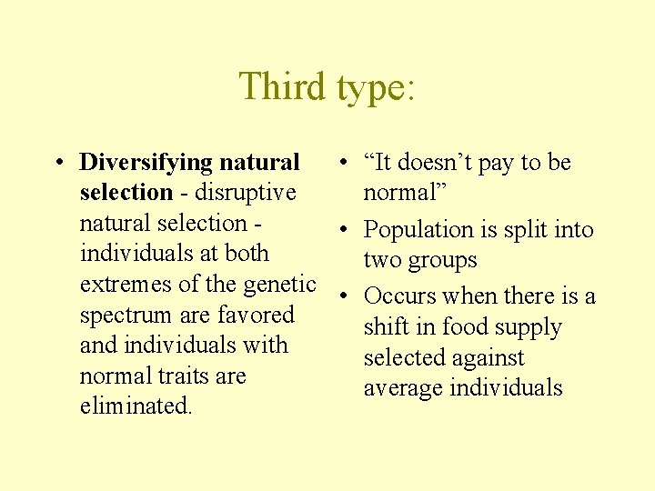 Third type: • Diversifying natural • “It doesn’t pay to be selection - disruptive