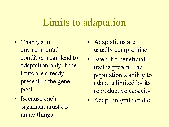 Limits to adaptation • Changes in environmental conditions can lead to adaptation only if