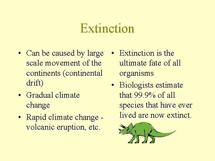 Extinction • Can be caused by large • Extinction is the scale movement of