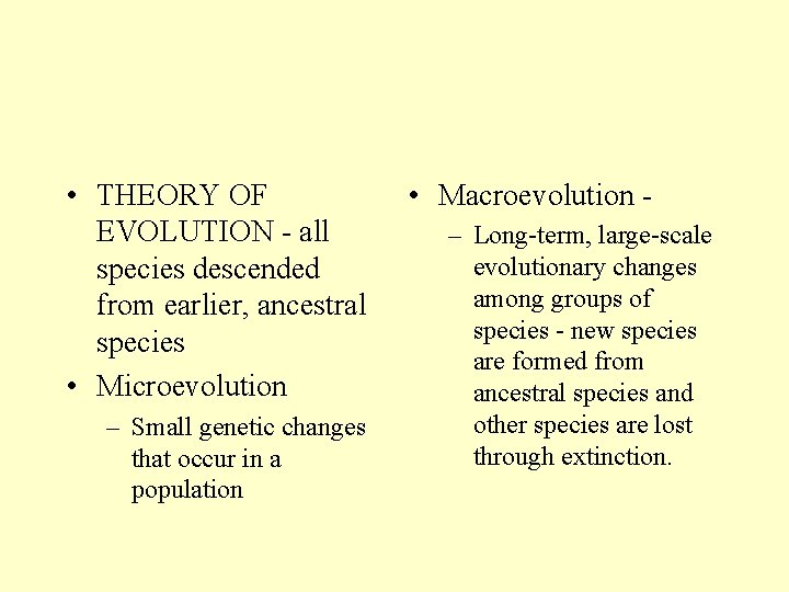  • THEORY OF EVOLUTION - all species descended from earlier, ancestral species •