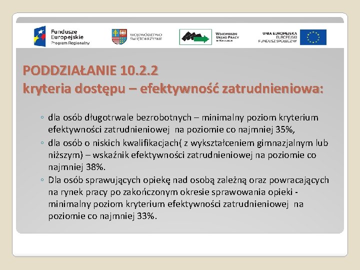 PODDZIAŁANIE 10. 2. 2 kryteria dostępu – efektywność zatrudnieniowa: ◦ dla osób długotrwale bezrobotnych