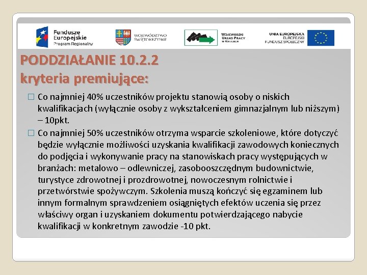 PODDZIAŁANIE 10. 2. 2 kryteria premiujące: Co najmniej 40% uczestników projektu stanowią osoby o