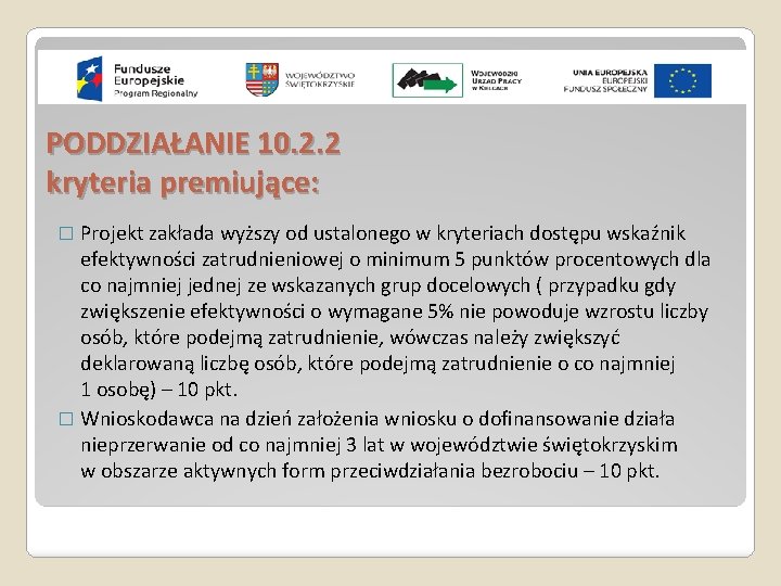 PODDZIAŁANIE 10. 2. 2 kryteria premiujące: � Projekt zakłada wyższy od ustalonego w kryteriach